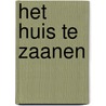 Het Huis te Zaanen door Wim van Hooff