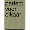 Perfect voor elkaar by Candis Terry