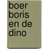 Boer Boris en de dino by Ted van Lieshout