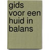 Gids voor een huid in balans by Unknown