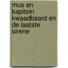 Mus en kapitein Kwaadbaard en De laatste sirene by Linde Faas