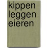 Kippen Leggen Eieren door Ronald Giphart