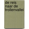 De reis naar de trollenvallei by Malin Falch