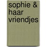 Sophie & haar vriendjes door Onbekend