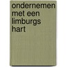 Ondernemen met een Limburgs hart by Miet Thys