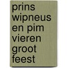 Prins Wipneus en Pim vieren groot feest by A.B. van Wijckmade