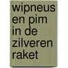 Wipneus en Pim in de zilveren raket door B.G. van Wijckmade