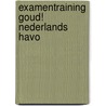 Examentraining Goud! Nederlands havo door Elly Van den Akker-Helder