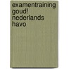 Examentraining Goud! Nederlands havo by Elly Van den Akker-Helder