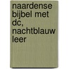 Naardense Bijbel met DC, Nachtblauw leer by Pieter Oussoren