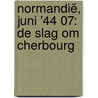Normandië, juni '44 07: De slag om Cherbourg by Jean-Blaise Djian