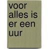 Voor alles is er een uur door Rebecca Struthers
