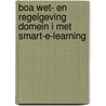 Boa Wet- en regelgeving domein I met Smart-e-learning door Onbekend