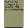 Boa Wet- en regelgeving domein I met Smart-e-learning by Unknown