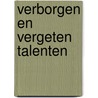 Verborgen en Vergeten talenten by Janneke Peeters