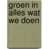 Groen in alles wat we doen by Alfred van Kempen