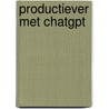 Productiever met ChatGPT door Kees Kraaiveld