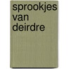 Sprookjes van Deirdre by D. Timmers