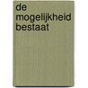 De mogelijkheid bestaat by Eva Gerlach