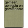 Gemeen, Geniepig en Geraffineerd by Willy Corsari