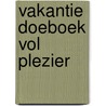Vakantie Doeboek Vol plezier by Martin Scherstra