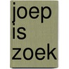 Joep is zoek by Anky Spoelstra