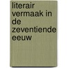 Literair vermaak in de zeventiende eeuw by Jeroen Jansen