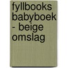 Fyllbooks Babyboek - Beige omslag door Onbekend