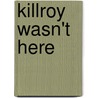 Killroy wasn't here door Frans Ort