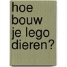 Hoe bouw je LEGO dieren? by Hannah Dolan