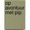 Op avontuur met Pip door Ramon De Bakker