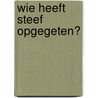 Wie heeft Steef opgegeten? by Susannah Loyd