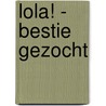 Lola! - Bestie gezocht door Isabel Abedi