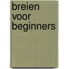 Breien voor beginners door Lynne Rowe