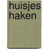 Huisjes haken door Christel Krukkert
