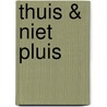 THUIS & NIET PLUIS door Pieternelletje Werners