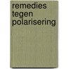 Remedies tegen polarisering by Chris Taes