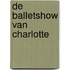 De balletshow van Charlotte
