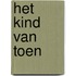HET KIND VAN TOEN
