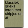 Klassiek Grieks leren met stripjes en AI by X. Oudeis