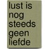 Lust is nog steeds geen Liefde