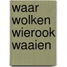 Waar wolken wierook waaien door Annie Van Berendonk