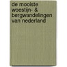 De mooiste woestijn- & bergwandelingen van Nederland by Roots