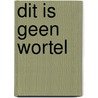 Dit is geen wortel door Dylan Hewitt