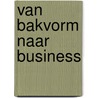 Van bakvorm naar business door Monique Vanhumskercken