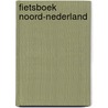 Fietsboek Noord-Nederland door Harry Bunk