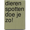 Dieren spotten doe je zo! by Aline Portman