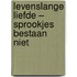 Levenslange liefde – Sprookjes bestaan niet
