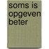 Soms is opgeven beter