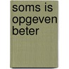 Soms is opgeven beter door Leen Dendievel